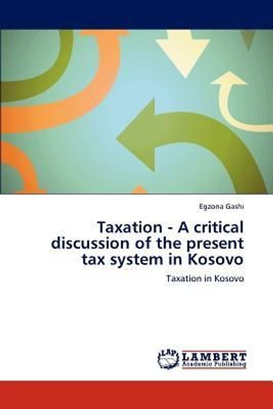 Taxation - A critical discussion of the present tax system in Kosovo