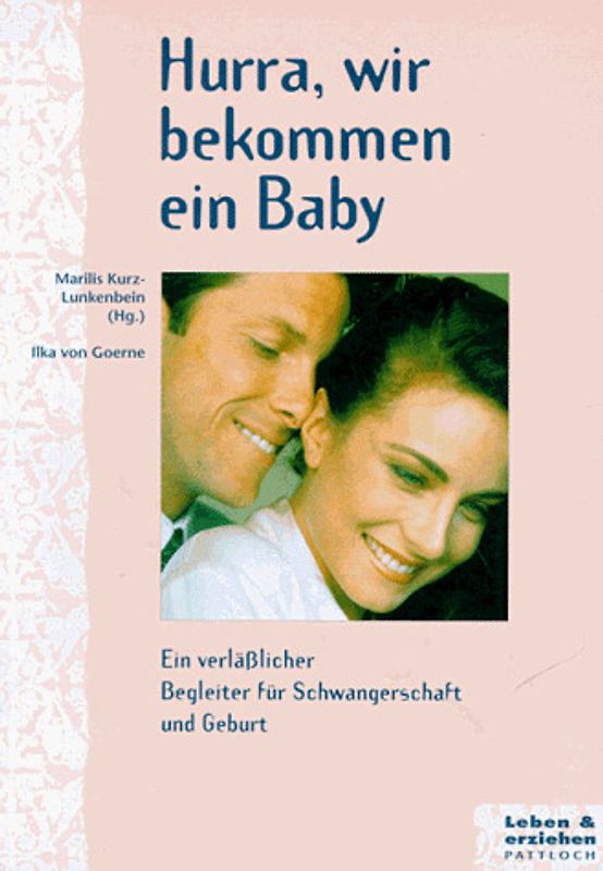 Hurra, wir bekommen ein Baby. Ein verlässlicher Begleiter für Schwangerschaft und Geburt