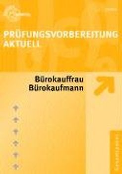 Prüfungsvorbereitung Aktuell Bürokauffrau /Bürokaufmann