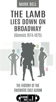The Lamb Lies Down on Broadway (Genesis 1974-1975): History of the Enigmatic Cult Album