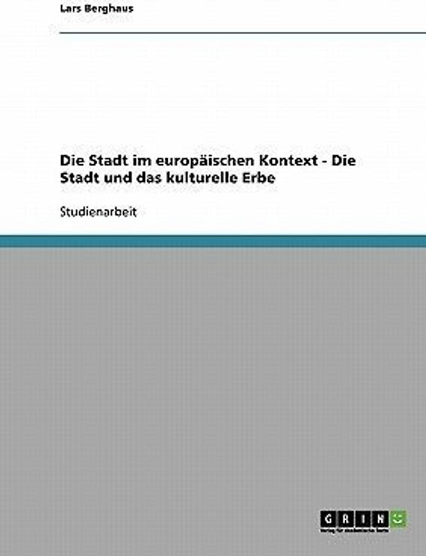 Die Stadt im europäischen Kontext - Die Stadt und das kulturelle Erbe