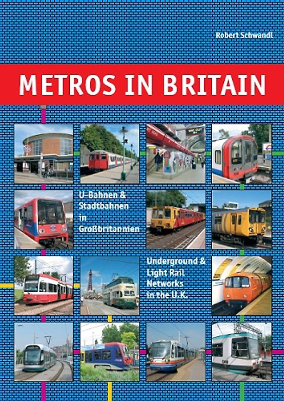 Metros in Britain - U-Bahnen und Stadtbahnen in Grossbritannien