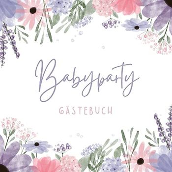 Babyparty Gästebuch: Gästebuch Babyparty Baby shower Gästebuch Babyparty Erinnerungsbuch Bücher zum Ausfüllen