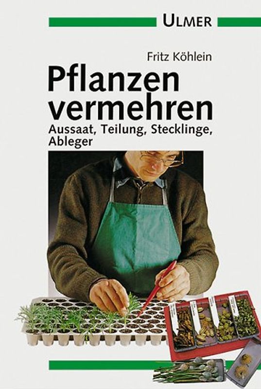 Pflanzen vermehren. Aussaat, Teilung, Stecklinge, Ableger