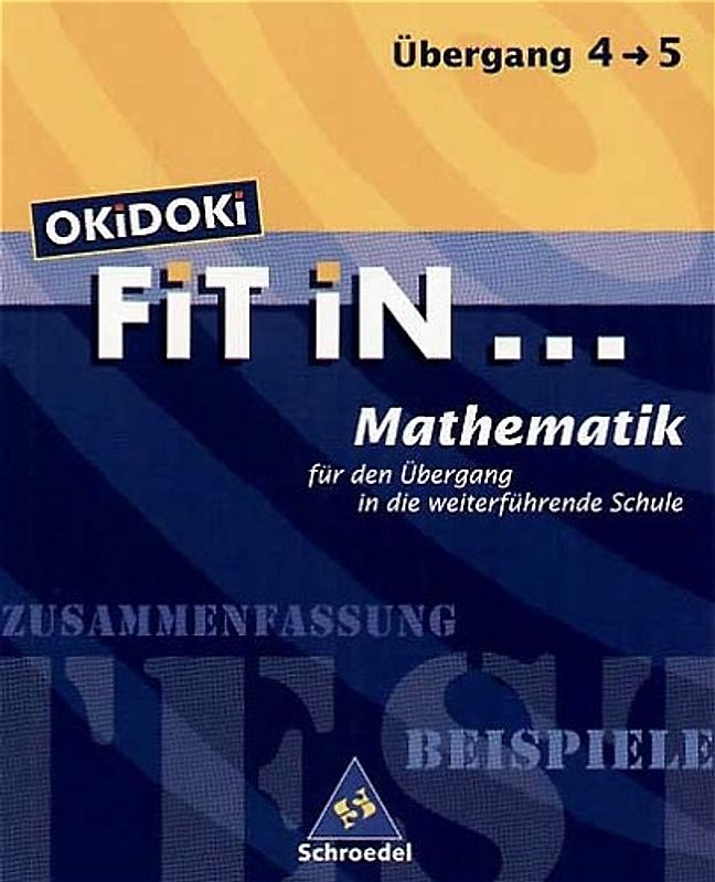 OKiDOKi FiT iN... / OKiDOKi FiT iN .... FiT iN Mathematik für den Übergang in die weiterführende Schule