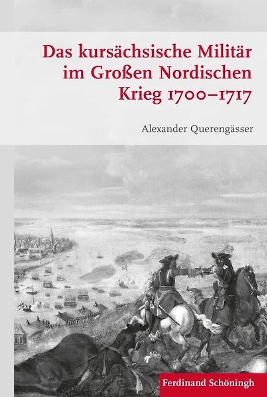 Das kursächsische Militär im Großen Nordischen Krieg 1700–1717