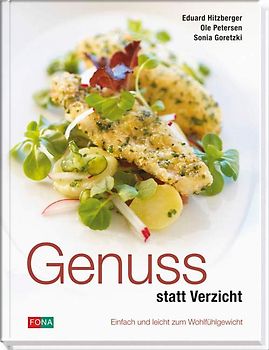 Genuss statt Verzicht. Einfach und leicht zum Wohlfühlgewicht