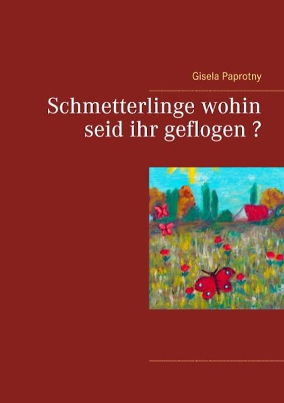 Schmetterlinge wohin seid ihr geflogen ?