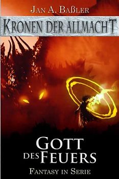 Gott des Feuers (Kronen der Allmacht, Band 9)
