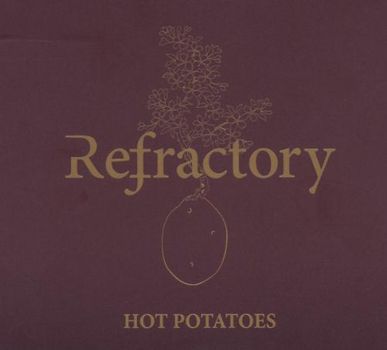 Refractory - Hot Potatoes