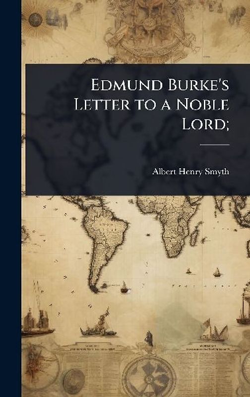 Edmund Burke's Letter to a Noble Lord;