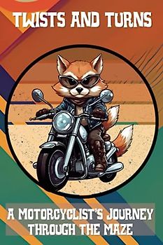 Twists and Turns, A Motorcyclist's Journey through the Maze: A Stress-Relieving and Relaxing Experience for Motorcycle Enthusiasts, Teens and Adults, 100 Mazes