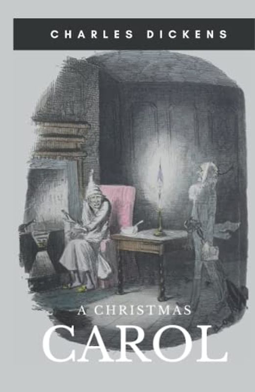 A Christmas Carol: A Christmas Stories Book by Charles Dickens A Masterpiece of Bedtime Stories for Kids, For Toddlers, Teen & Even for Adults