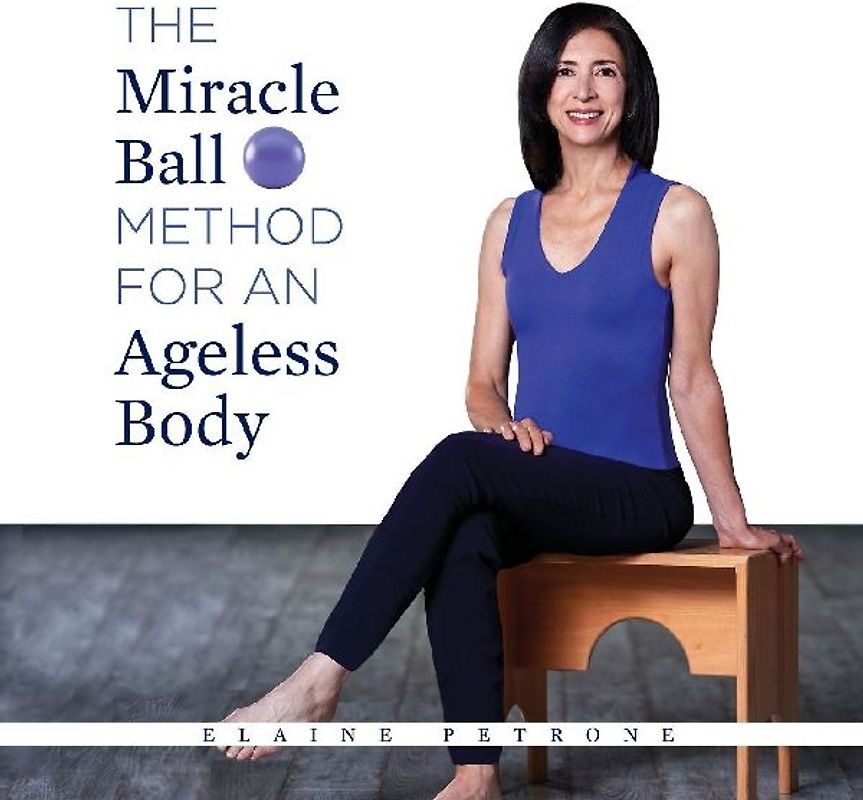 The Miracle Ball Method for an Ageless Body