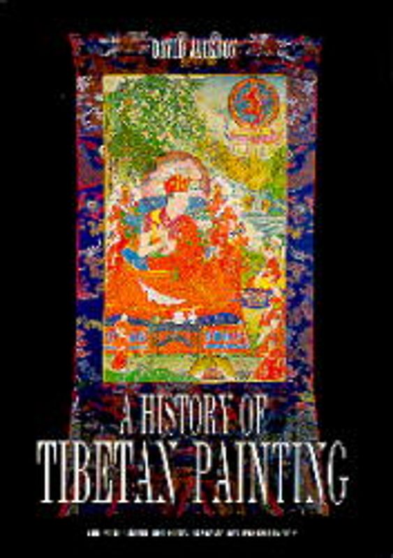 A History of Tibetan Painting. The Great Tibetan Painters and Their Traditions