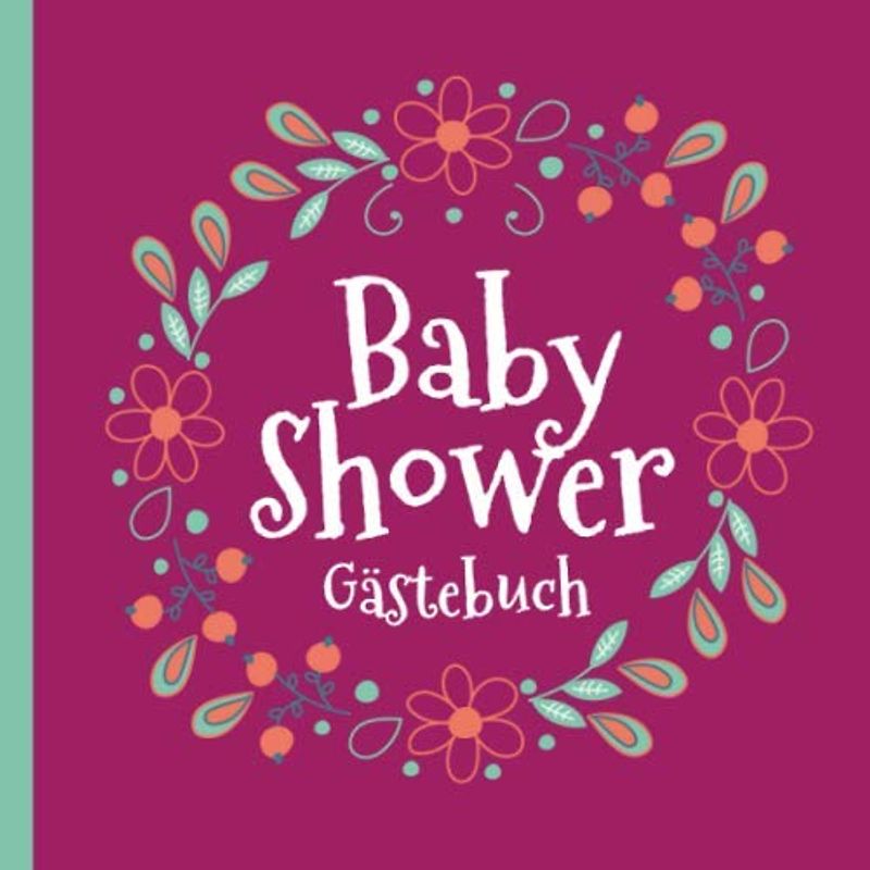 Baby Shower - Gästebuch: Babyshower Deko für Mädchen | Edel | Geschenk für die Babyparty | Mit kreativen Fragen an die Gäste und Platz für Wünsche, Zeichnungen und Fotos