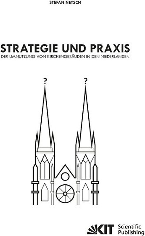 Strategie und Praxis der Umnutzung von Kirchengebäuden in den Niederlanden