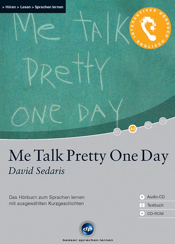 Me Talk Pretty One Day - Interaktives Hörbuch Englisch. Das Hörbuch zum Sprachen lernen mit ausgewählten Kurzgeschichten