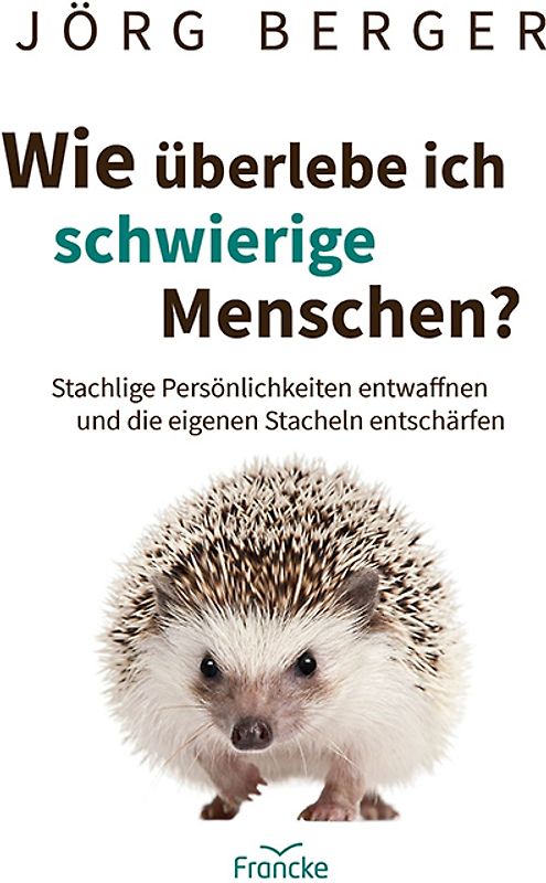 Wie überlebe ich schwierige Menschen?