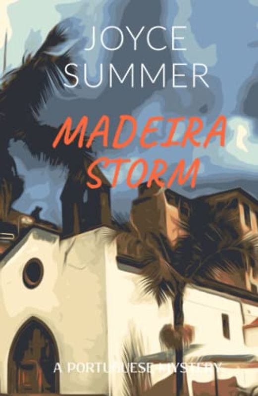 Madeira Storm: A gripping cosy crime mystery with a pinch of Portugal