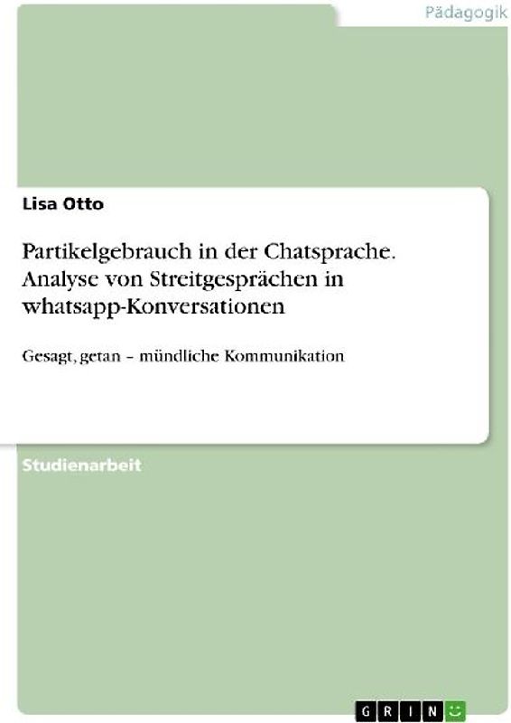 Partikelgebrauch in der Chatsprache. Analyse von Streitgesprächen in whatsapp-Konversationen