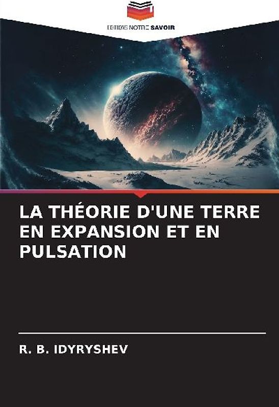 LA THÉORIE D'UNE TERRE EN EXPANSION ET EN PULSATION