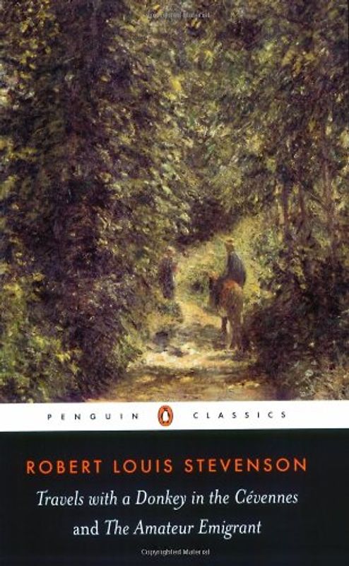 Travels with a Donkey in the Cévennes and the Amateur Emigrant (Penguin Classics) - Robert Louis Stevenson
