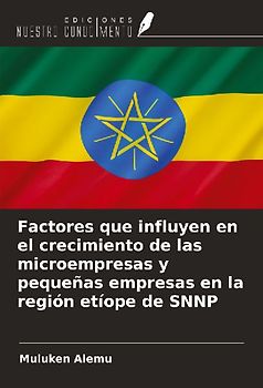 Factores que influyen en el crecimiento de las microempresas y pequeñas empresas en la región etíope de SNNP