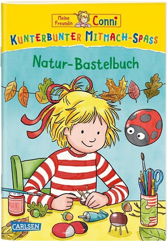 Meine Freundin Conni: Kunterbunter Mitmach-Spaß - Natur-Bastelbuch
