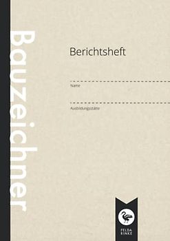 Berichtsheft | Ausbildungsnachweis | Bauzeichner: DIN A4 | 110 Seiten | Wöchentlicher Nachweis Für Auszubildende