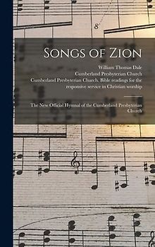 Songs of Zion: the New Official Hymnal of the Cumberland Presbyterian Church