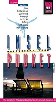 Insel Phuket. Das komplette Handbuch für das Urlaubsparadies Thailands