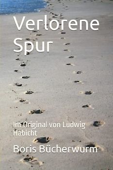 Verlorene Spur: Im Original von Ludwig Habicht