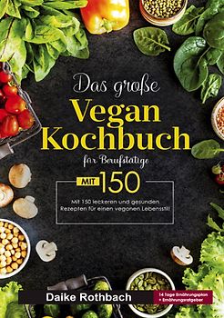 Das große Vegan Kochbuch für Berufstätige