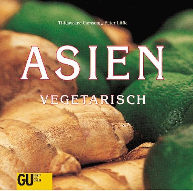 Asien vegetarisch. Köstliches aus Thailand, Indonesien, Vietnam, China und Japan