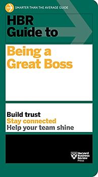 HBR Guide to Being a Great Boss