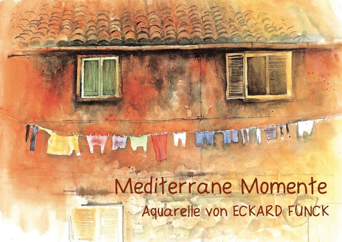 Mediterrane Momente - Aquarelle von ECKARD FUNCK (Posterbuch DIN A2 quer)