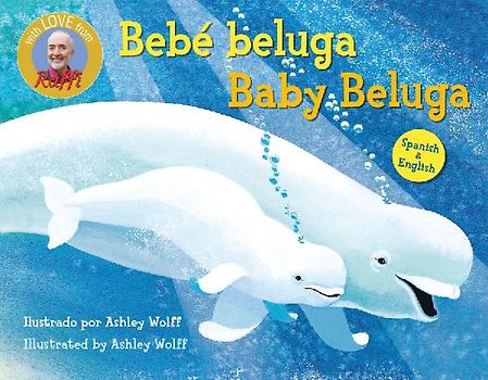 Baby Beluga/Bebé Beluga (English-Spanish Bilingual Edition)