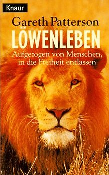 Löwenleben. Aufgezogen von Menschen, in die Freiheit entlassen