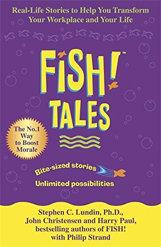 Fish Tales: Real Stories to Help Transform Your Workplace and Your Life - Stephen C Lundin