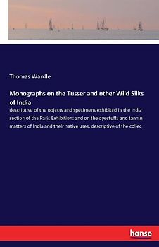 Monographs on the Tusser and other Wild Silks of India