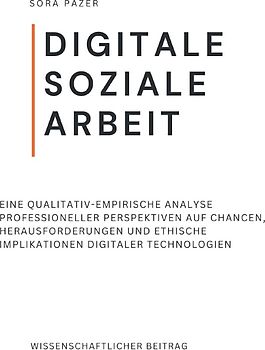 Digitale Soziale Arbeit im Spannungsfeld von Beziehung, Verantwortung und Kontrolle