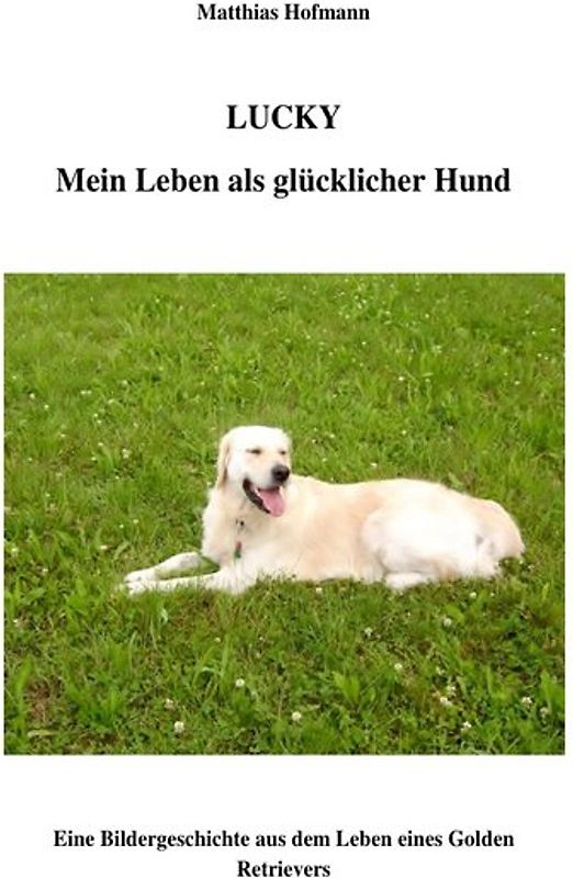 Lucky - Mein Leben als glücklicher Hund