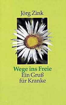 Wege ins Freie. Ein Gruss für Kranke