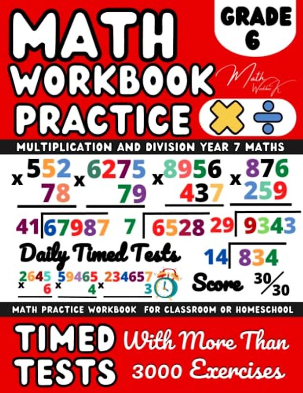 Math Workbook Grade 6 (Ages 11-12), Multiplication And Division Exercises: Multiply and Divide with 3-Digit, 4-Digit, 5-Digit, Multi-Digit Number, ... Grade Math Practice Workbook with Timed Tests