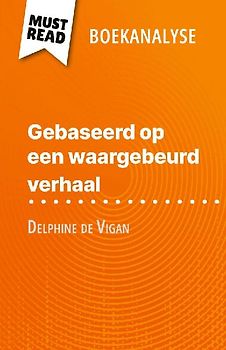 Gebaseerd op een waargebeurd verhaal van Delphine de Vigan (Boekanalyse)