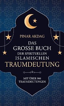 Das große Buch der spirituellen islamischen Traumdeutung