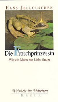 Die Froschprinzessin. Wie ein Mann zur Liebe findet