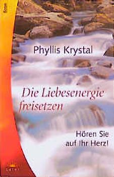 Die Liebesenergie freisetzen. Hören Sie auf Ihr Herz!