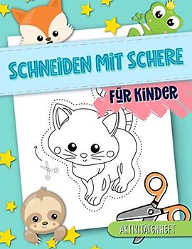 Schneiden mit Schere: Für Kinder: Aktivitätenheft